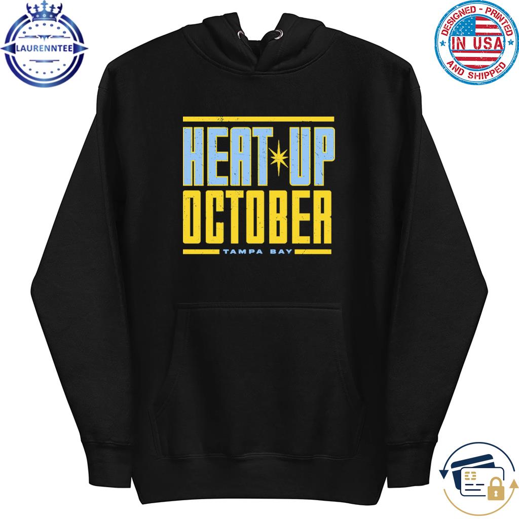 Official Tampa Bay Rays Heat Up October Shirt, hoodie, sweater and