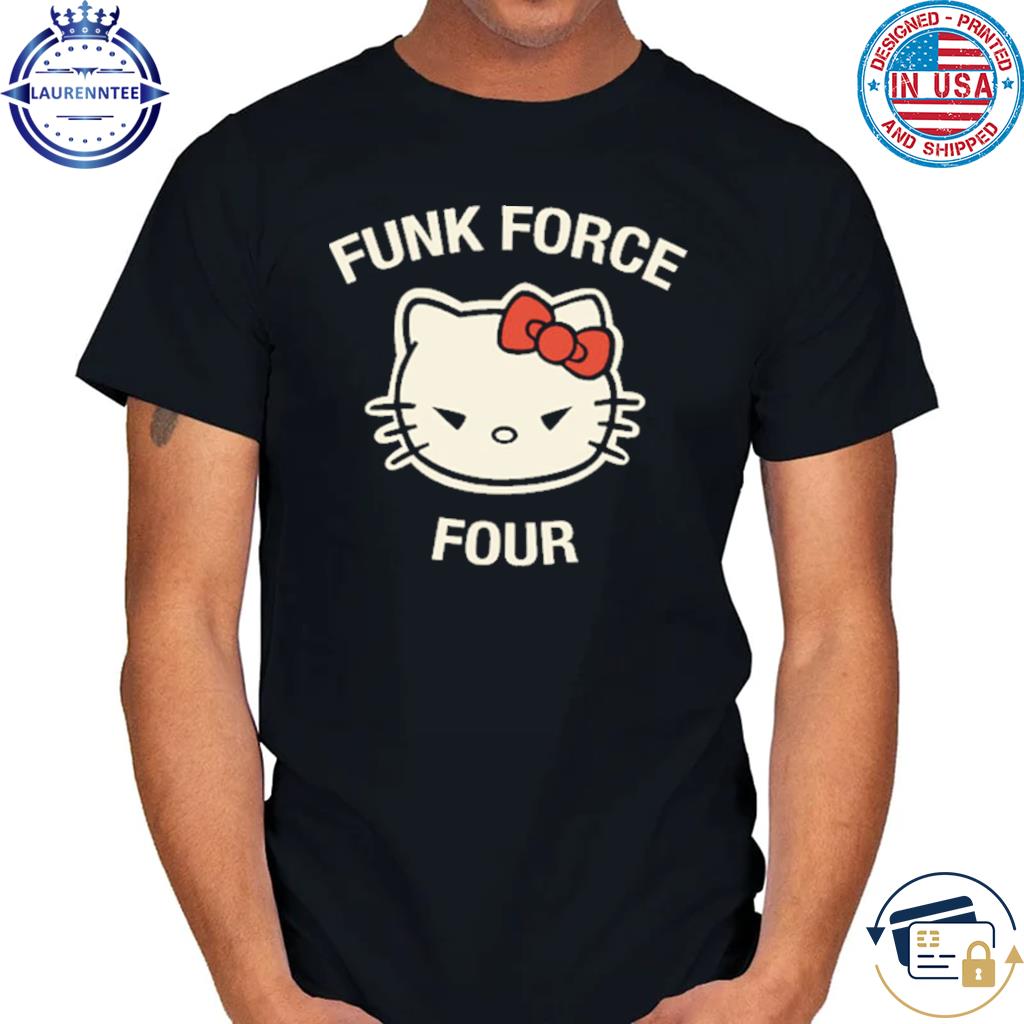 Hello kitty funk force four shirt