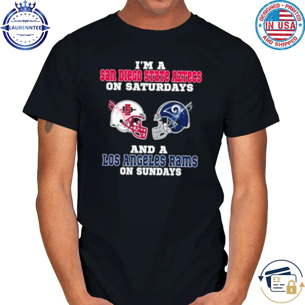 I'm a san diego state aztecs on saturdays and a los angeles rams on sundays  2023 shirt, hoodie, sweater, long sleeve and tank top