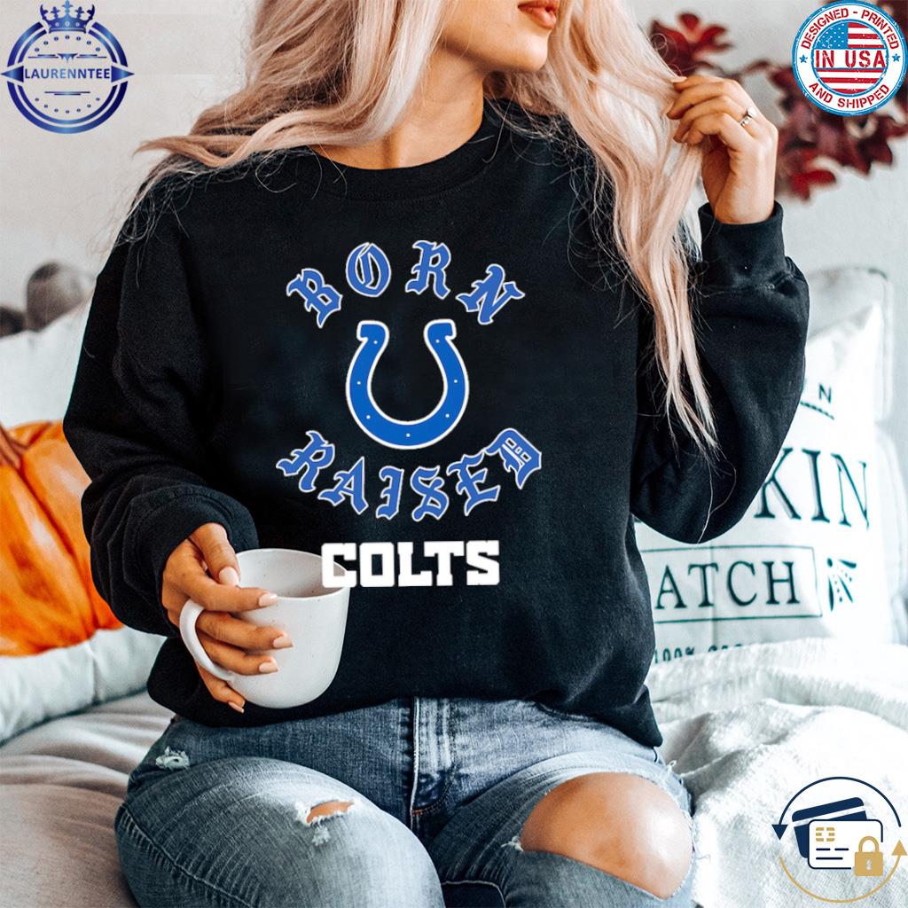 Indianapolis Colts Born X Raised T-shirt Hoodie Sweatshirt