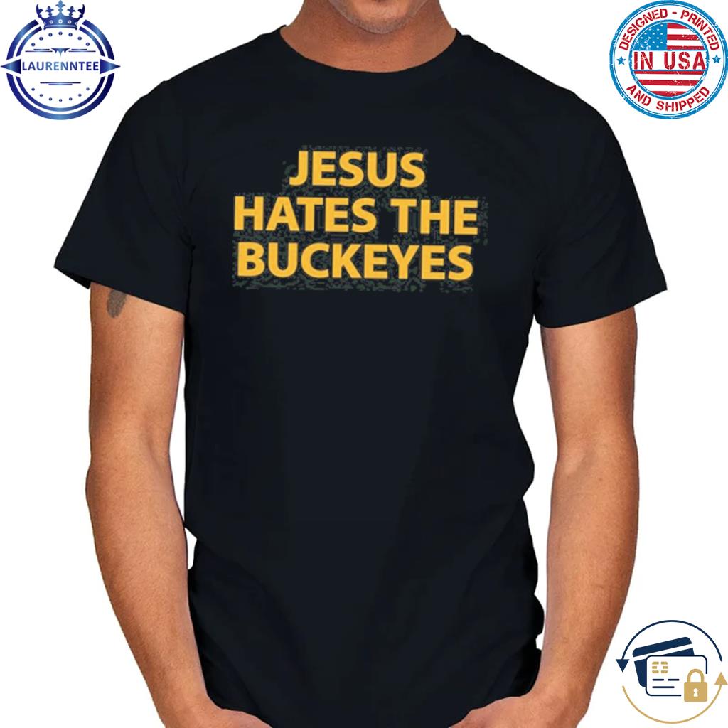 Jesus hates the buckeyes shirt
