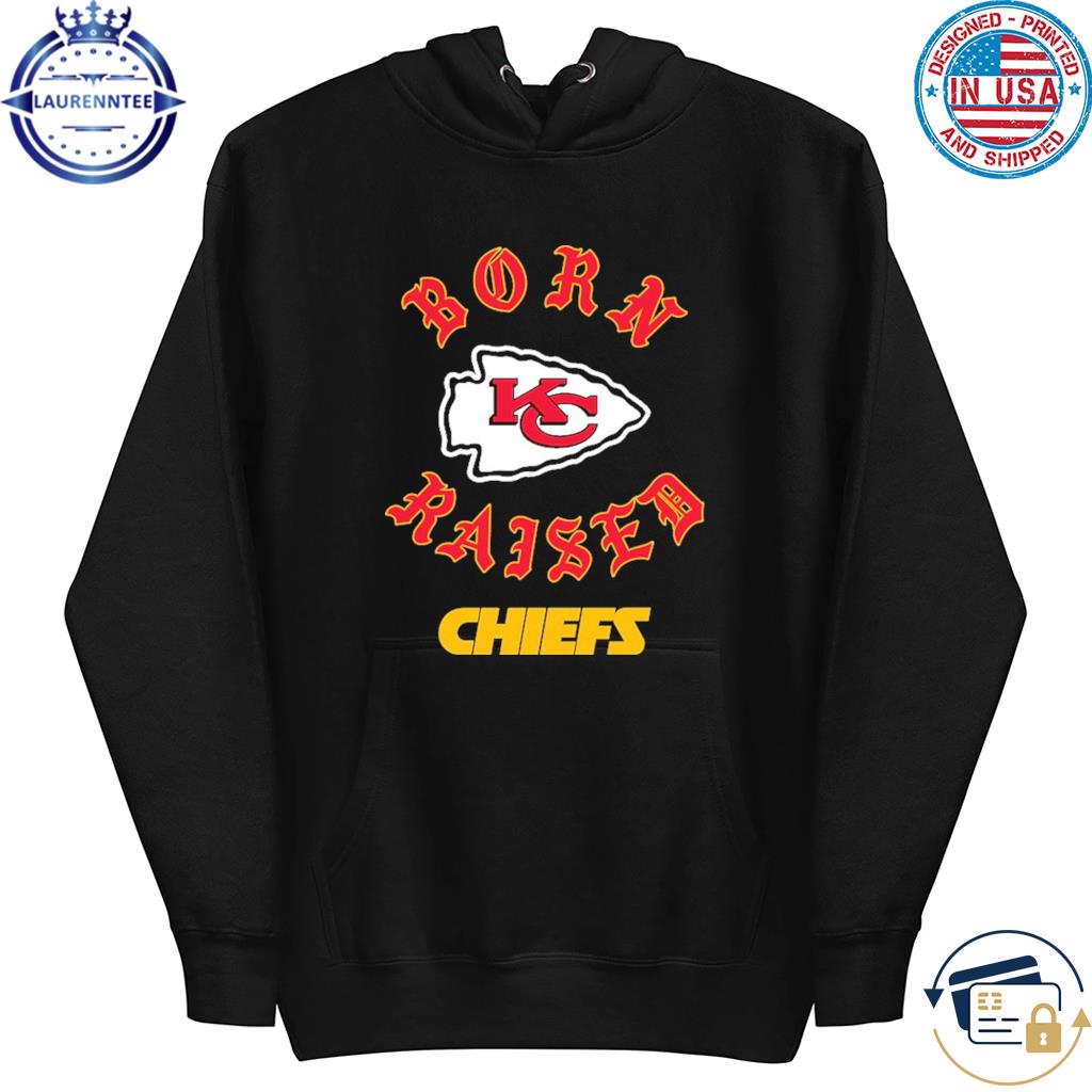 Kansas city Chiefs born x raised shirt, hoodie, sweater, long sleeve and tank  top