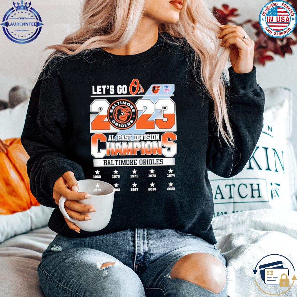 Let's Go O's Baltimore Orioles 2023 AL East Division Champions Shirt,  hoodie, sweater, long sleeve and tank top