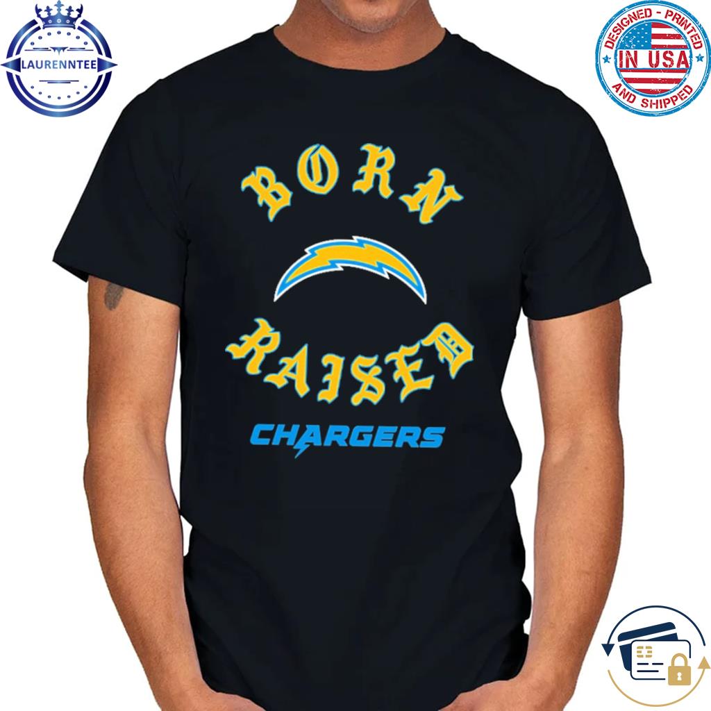 Los Angeles Chargers Born X Raised Tee Shirt Hoodie Tank-Top Quotes