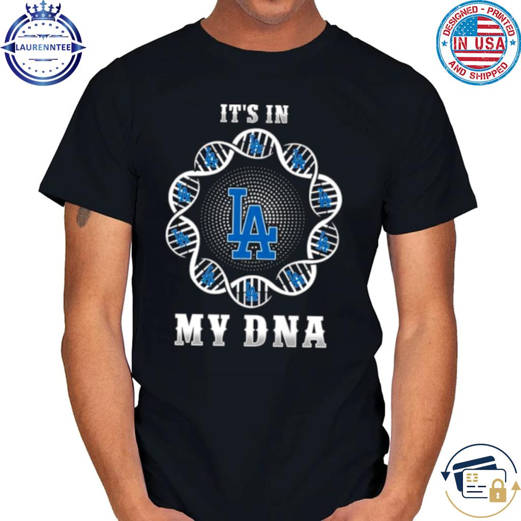 Los angeles dodgers it's in my dna 2023 shirt, hoodie, sweater