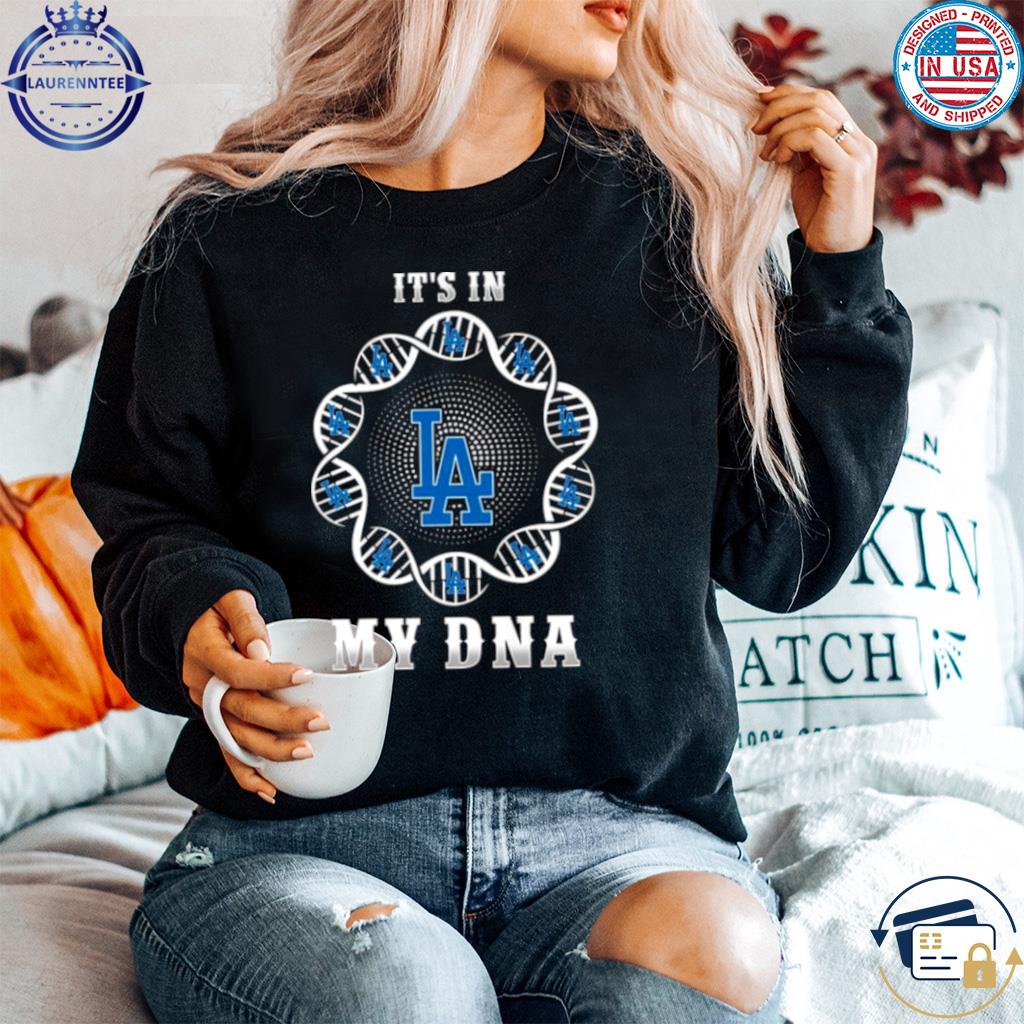 Los angeles dodgers it's in my dna 2023 shirt, hoodie, sweater