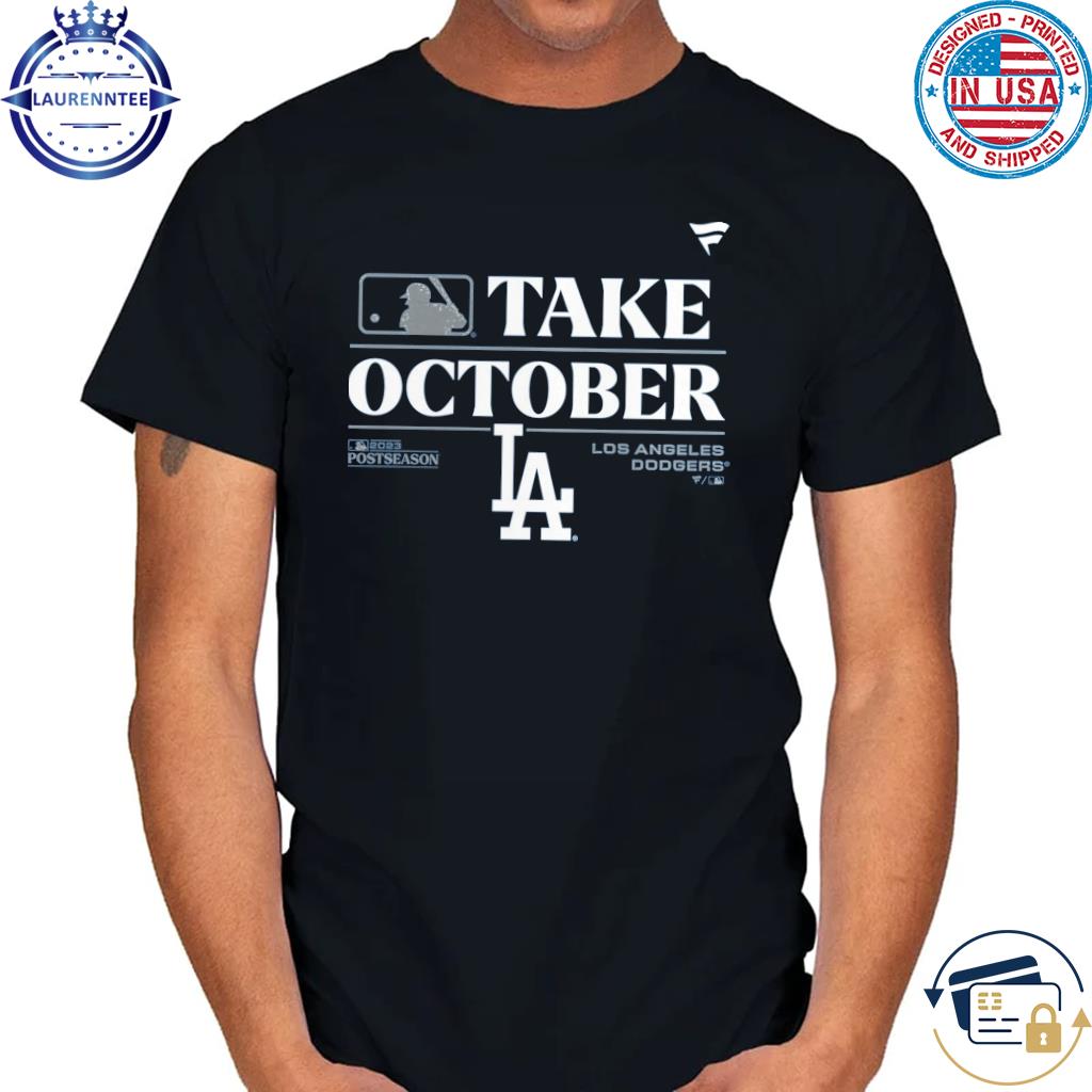 Los Angeles Dodgers Nl West Champs 2023 Take October Shirt, hoodie, sweater  and long sleeve