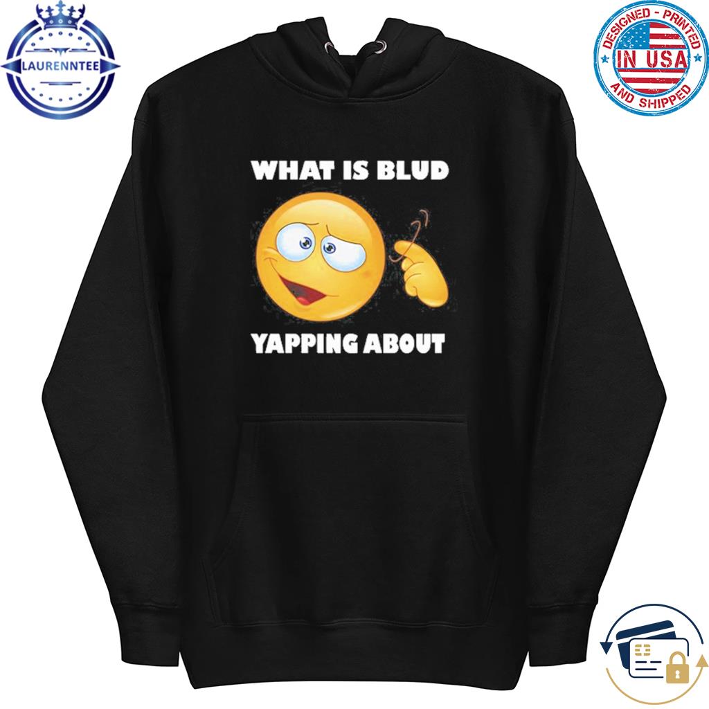 Men's What is blud yapping about shirt - Limotees