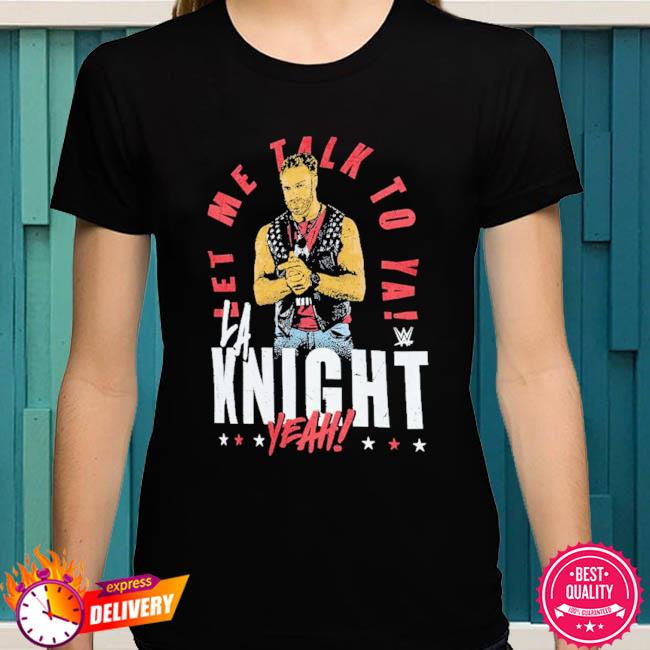 La Knight Let Me Talk To Ya T-shirt