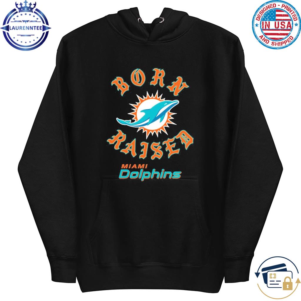 Miami Dolphins Born X Raised Unisex T-Shirt, hoodie, sweater and long sleeve