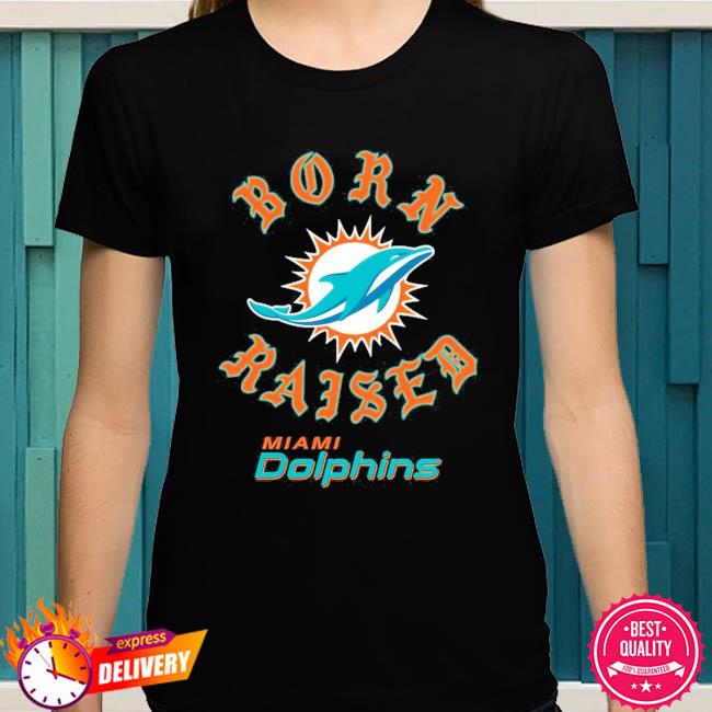 Miami Dolphins Born x Raised T-Shirts, hoodie, sweater, long sleeve and  tank top