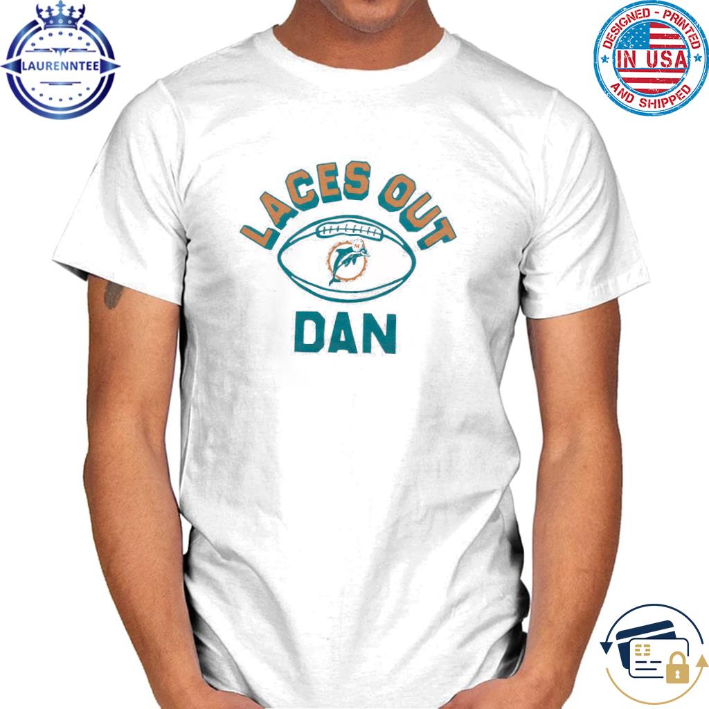 Official miami Dolphins Laces Out Dan T-shirt, hoodie, sweater