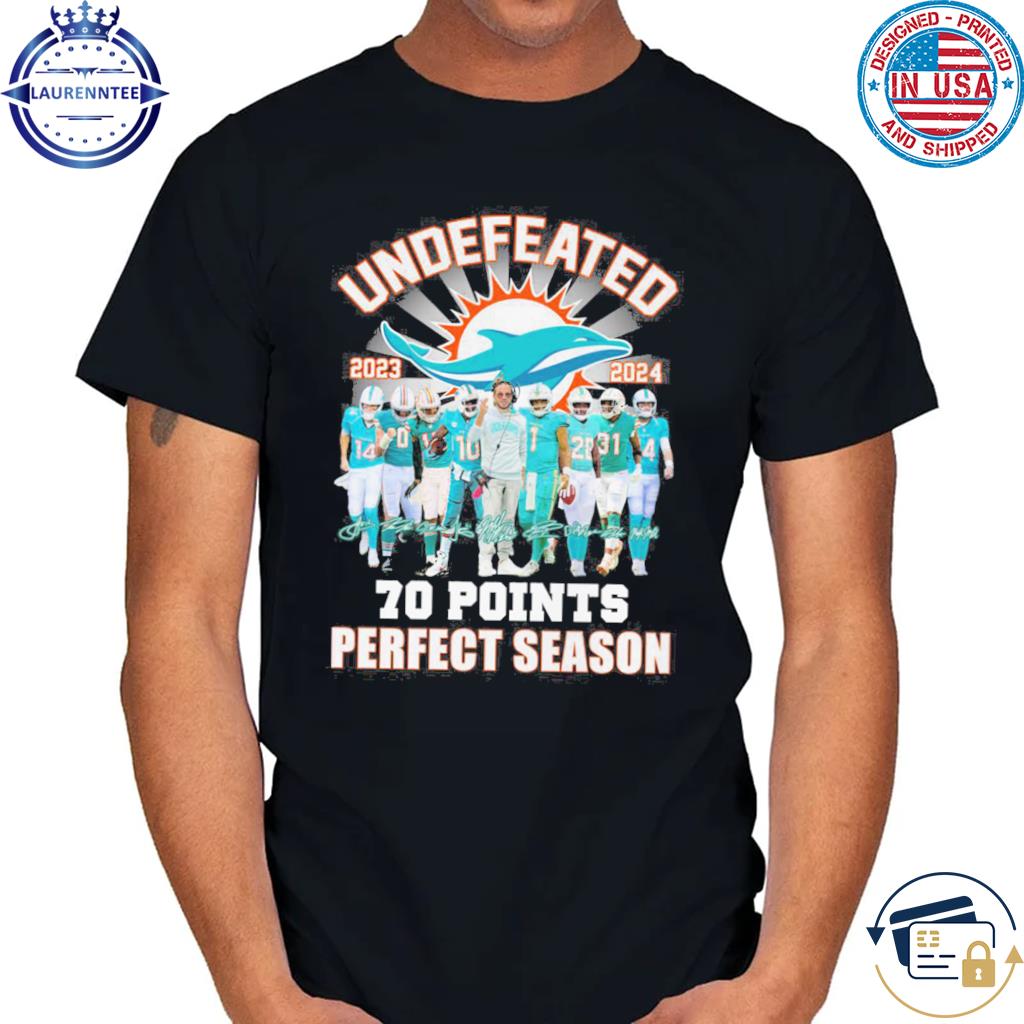 Miami Dolphins Undefeated 2023 2024 70 Points Shirt Sweatshirt Hoodie