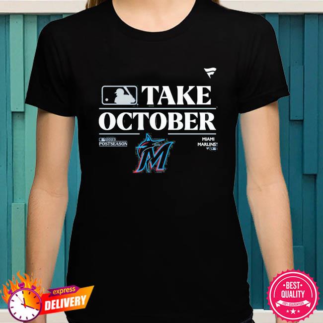 Official miami Marlins Fanatics Take October Playoffs Postseason 2023 Shirt,  hoodie, sweater, long sleeve and tank top