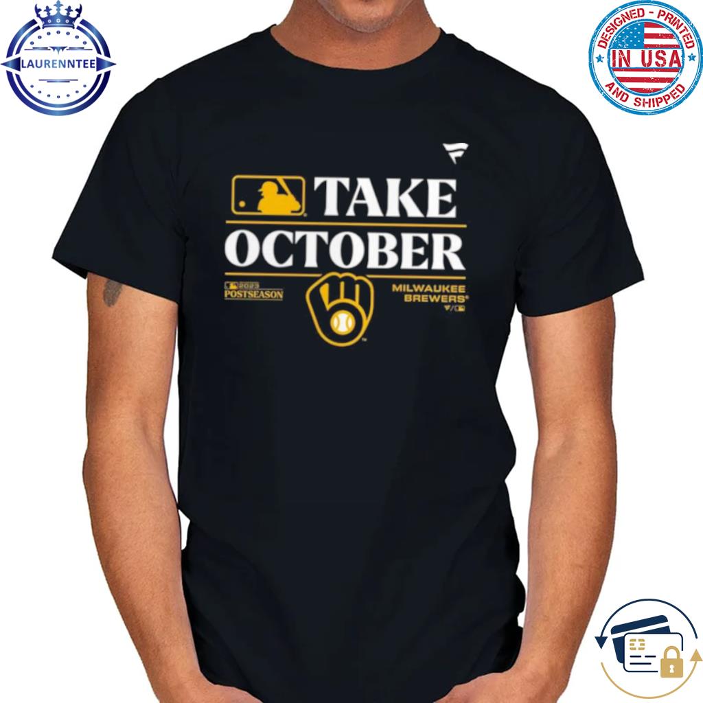 Take October 2023 Postseason Milwaukee Brewers Shirt, hoodie, longsleeve,  sweatshirt, v-neck tee