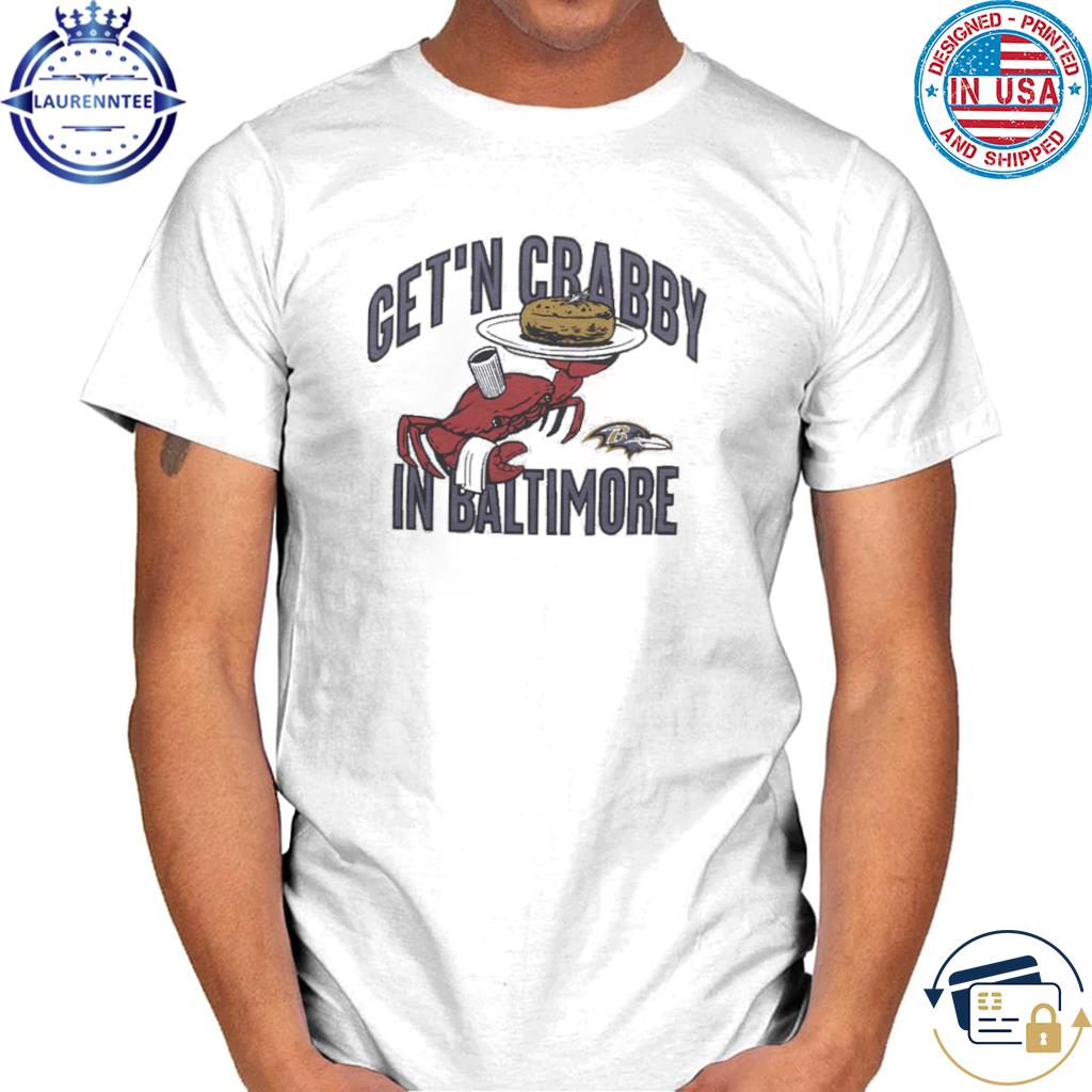 Get'n Crabby In Baltimore Ravens Nfl X Flavortown T-shirt