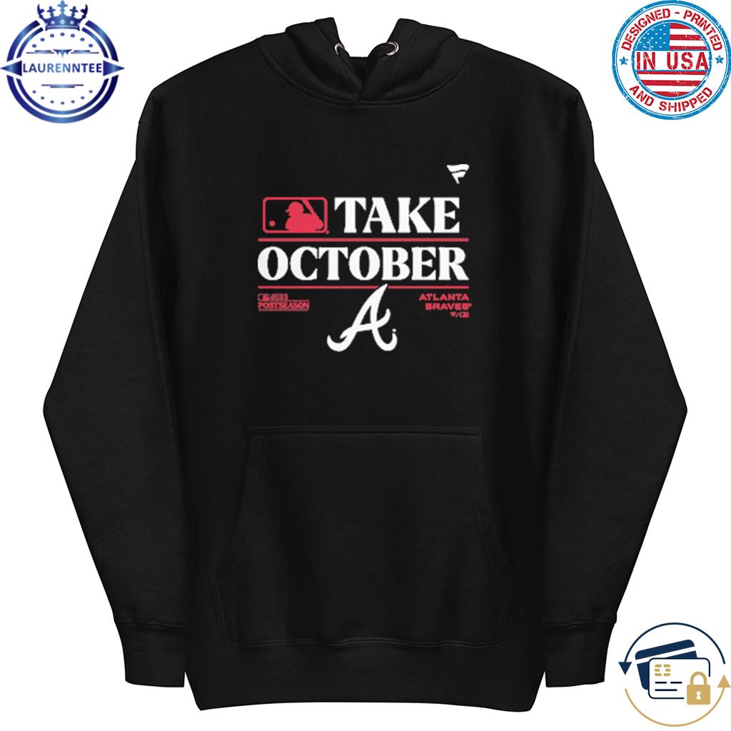 Official atlanta Braves Take October Playoffs 2023 Shirt, hoodie