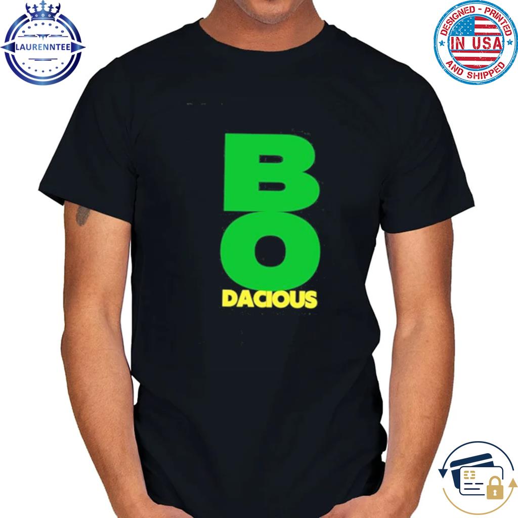 Bo Dacious Shirt Sweatshirt Hoodie Mens Womens Kids Oregon Ducks Football  Shirts Bodacious Oregon Shirt Nike Bo Nix Shirt Bo Nix Nfl Tshirt, hoodie,  sweater, long sleeve and tank top