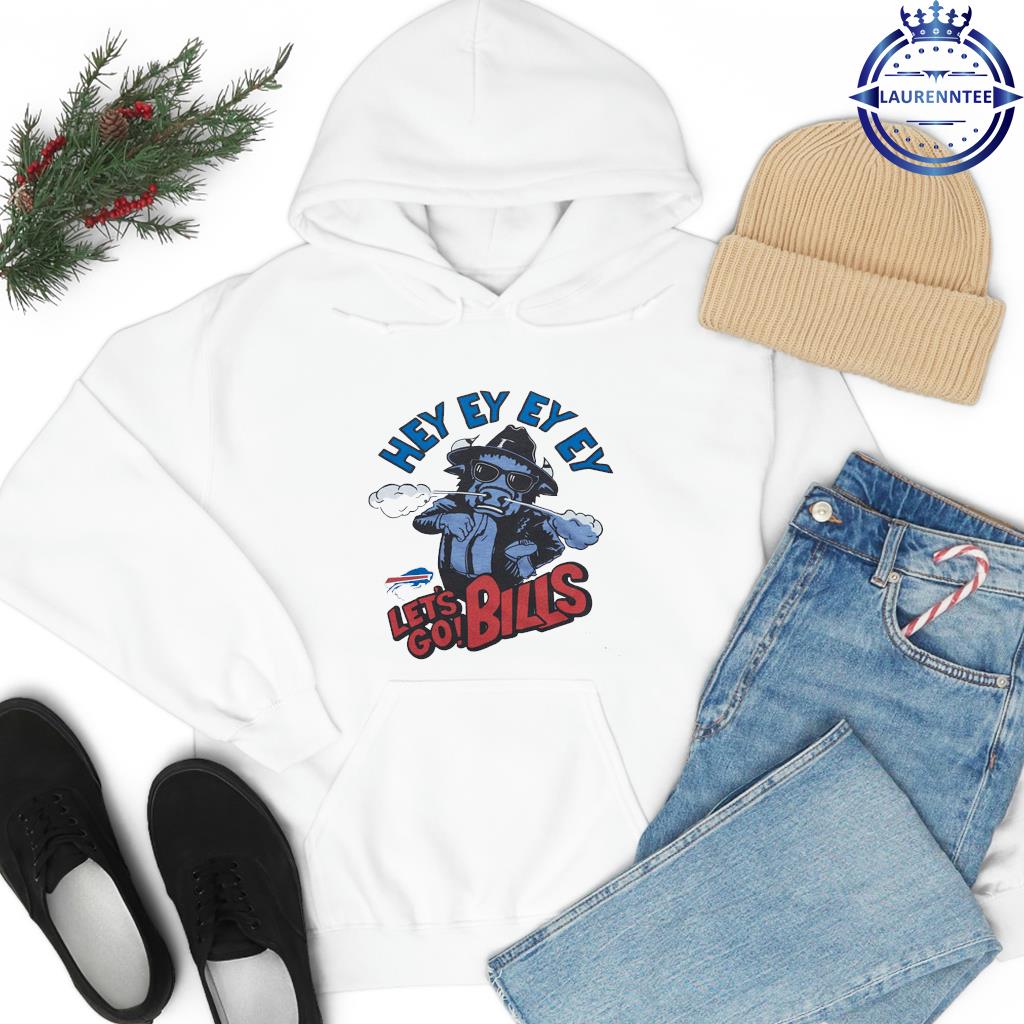 Buffalo Bills hey ey ey ey let's go Bills shirt, hoodie, sweater