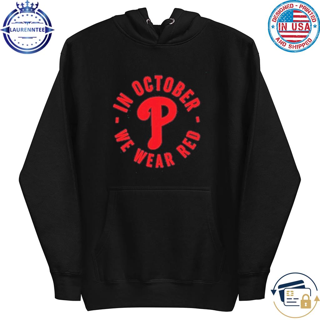 Phillies Red October We Wear Red Shirt, hoodie, sweater, long sleeve and  tank top