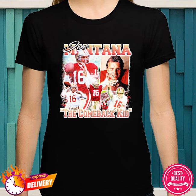 Joe Montana San Francisco 49ers the comeback kid shirt, hoodie, sweater,  long sleeve and tank top