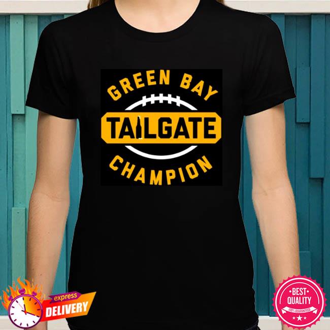 Nice green Bay Packers Tailgate Champion shirt, hoodie, sweater, long  sleeve and tank top