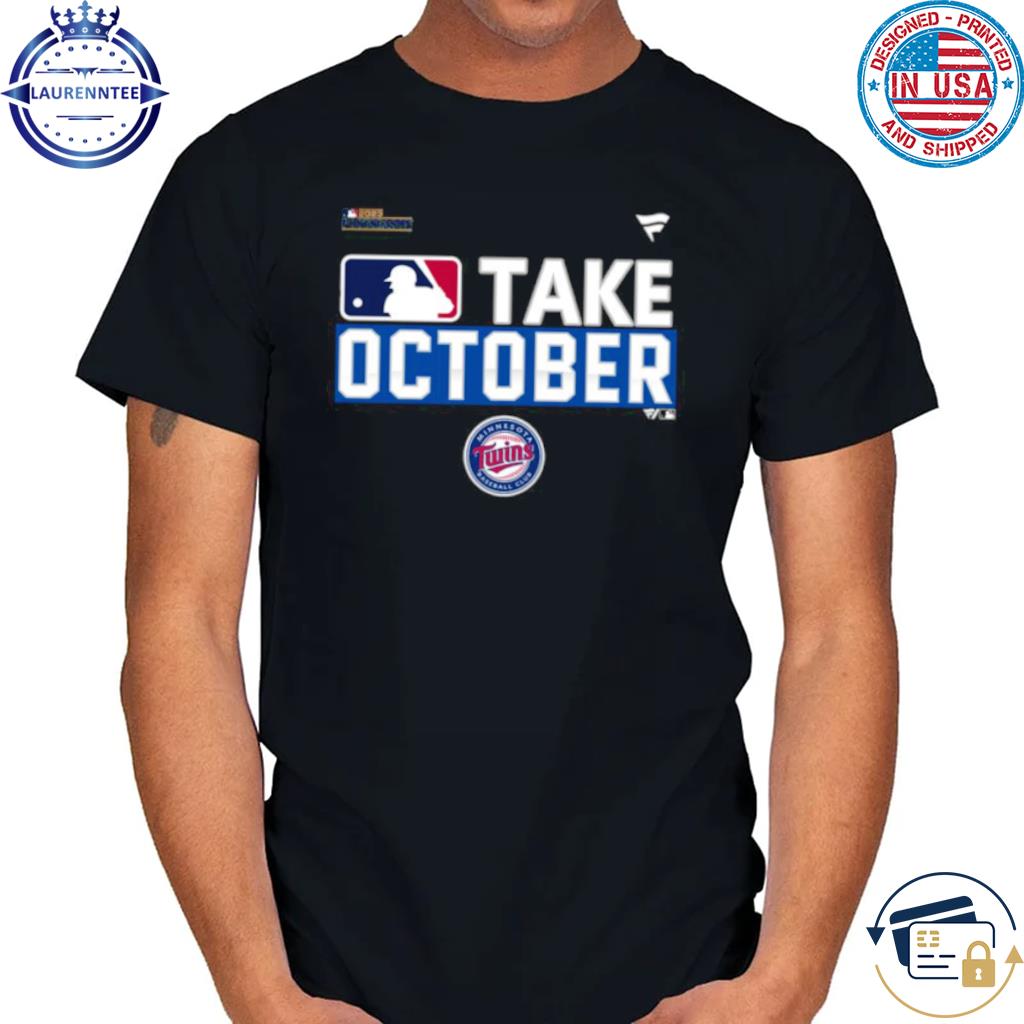 Take October Playoffs Minnesota twins take october 2023 postseason shirt,  hoodie, sweater, long sleeve and tank top