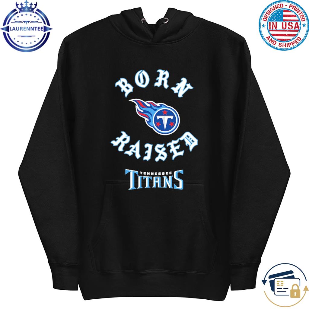 Tennessee Titans Born X Raised Unisex T-Shirt, hoodie, sweater and