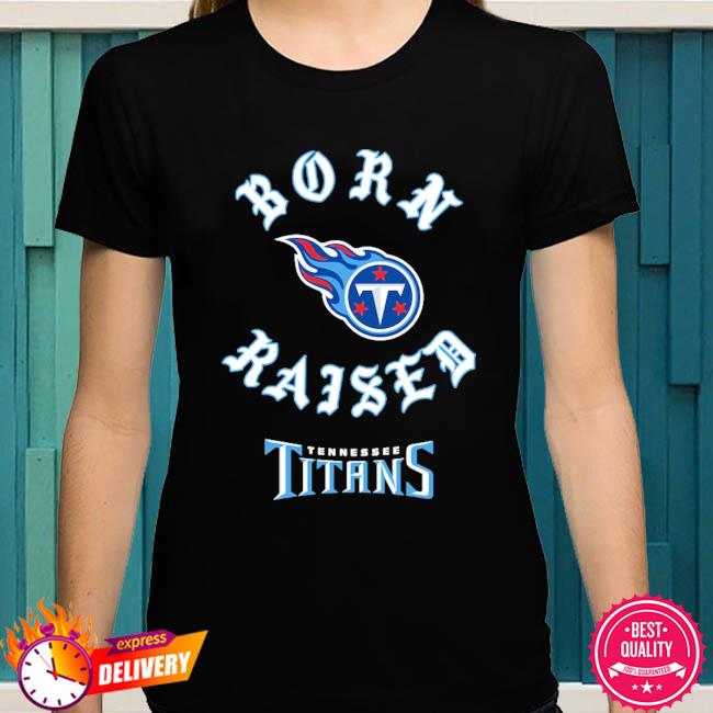 Tennessee Titans Born X Raised Shirt, hoodie, longsleeve, sweatshirt,  v-neck tee