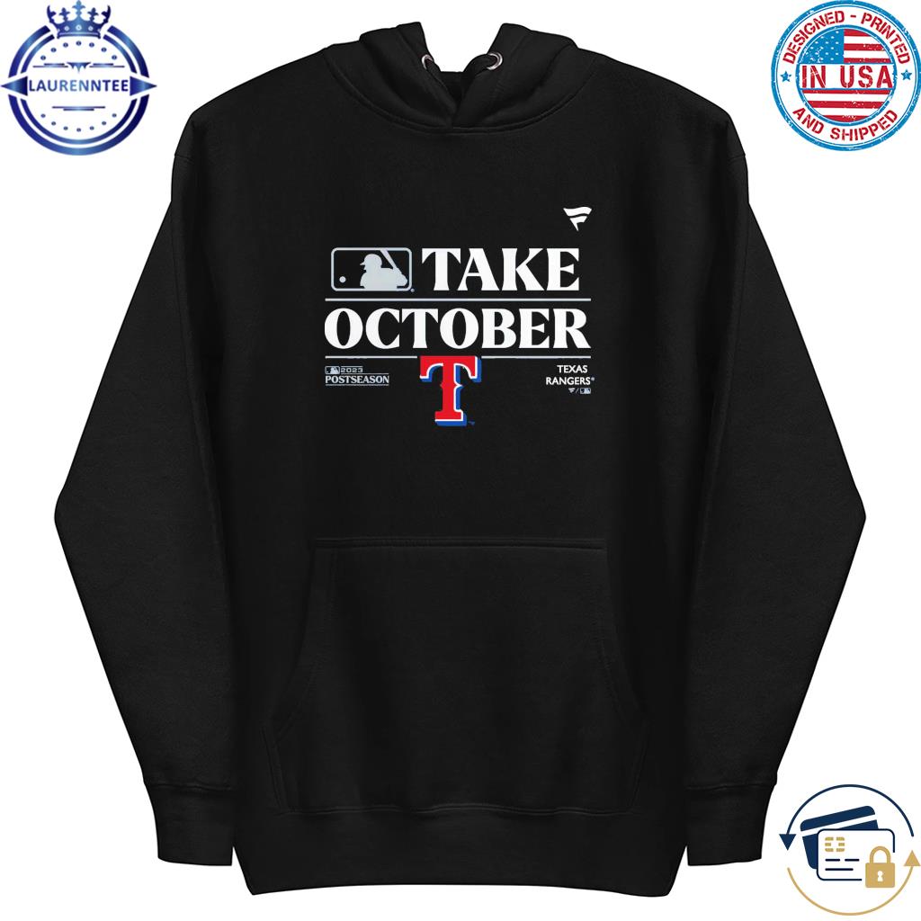 Texas Rangers Take October Playoffs Postseason 2023 Shirt, hoodie, sweater,  long sleeve and tank top