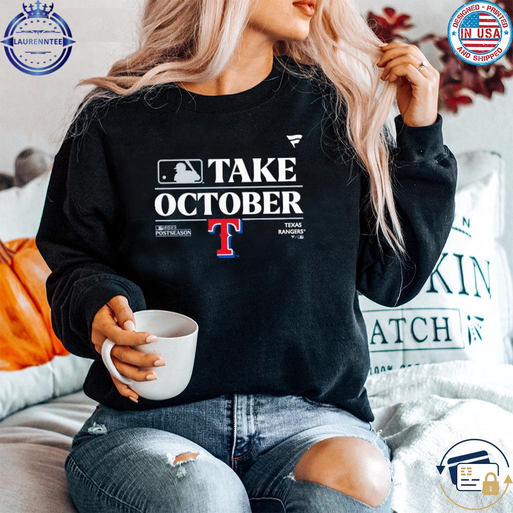 Texas Rangers Take October Playoffs 2023 Postseason Shirt, hoodie, sweater,  long sleeve and tank top