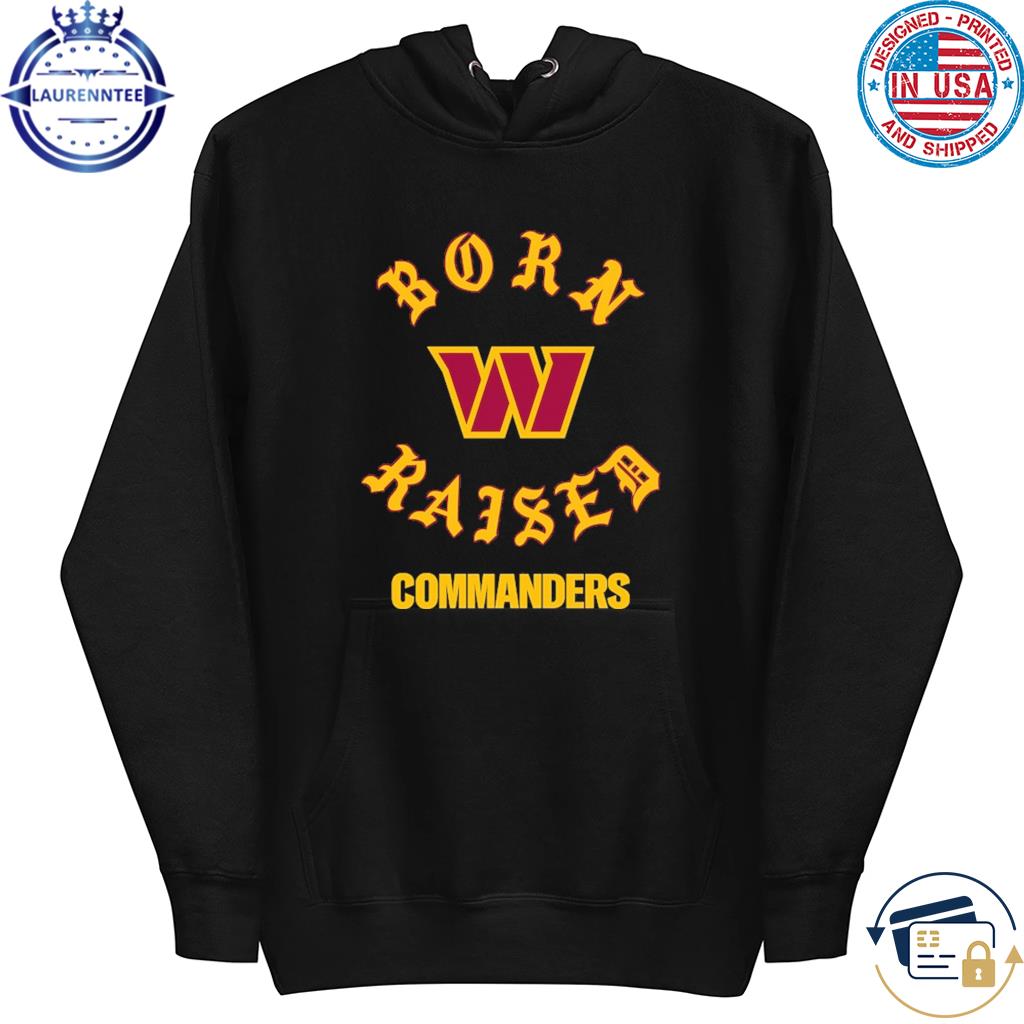 Official Washington Commanders Born X Raised Unisex T-shirt, hoodie,  sweater and long sleeve