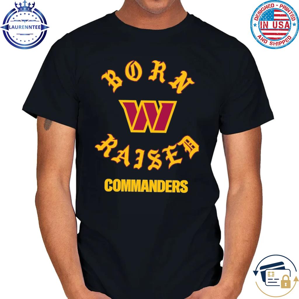 Washington Commanders Born X Raised 2023 T Shirt