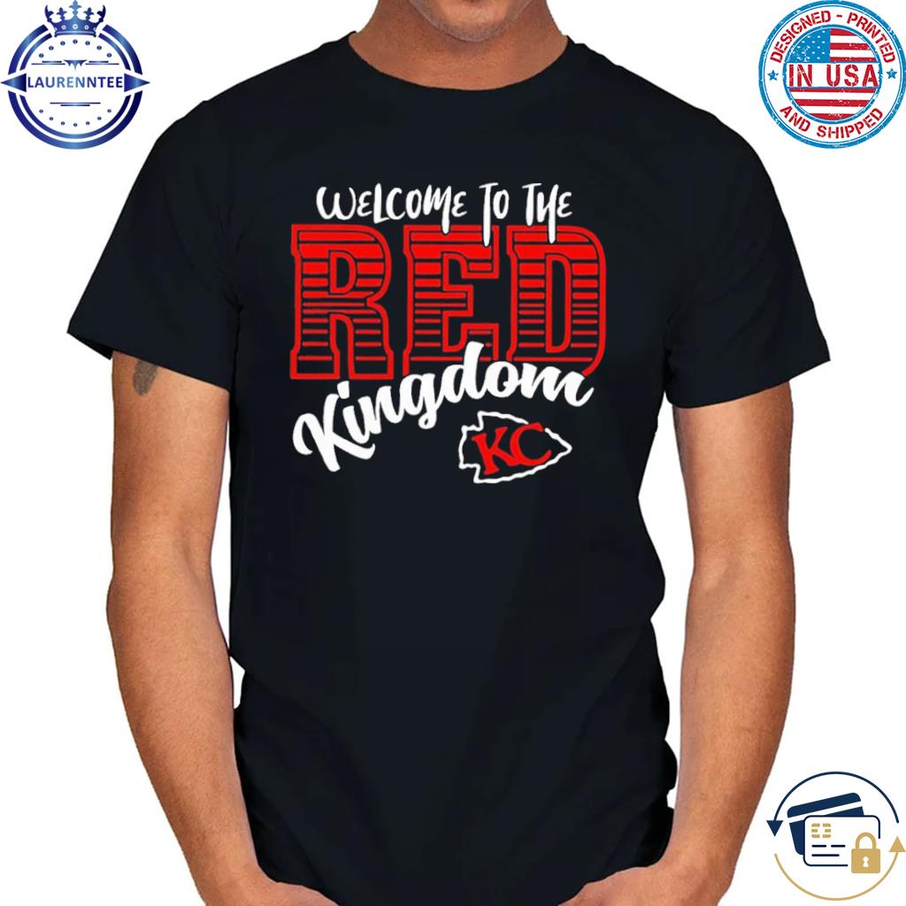 Welcome to the red kingdom Kansas City Chiefs Football Fan T-Shirt, hoodie,  sweater, long sleeve and tank top