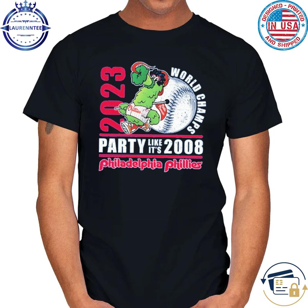2023 World Champs Party Like It's 2008 Philadelphia Phillies Shirt, hoodie,  sweater, long sleeve and tank top