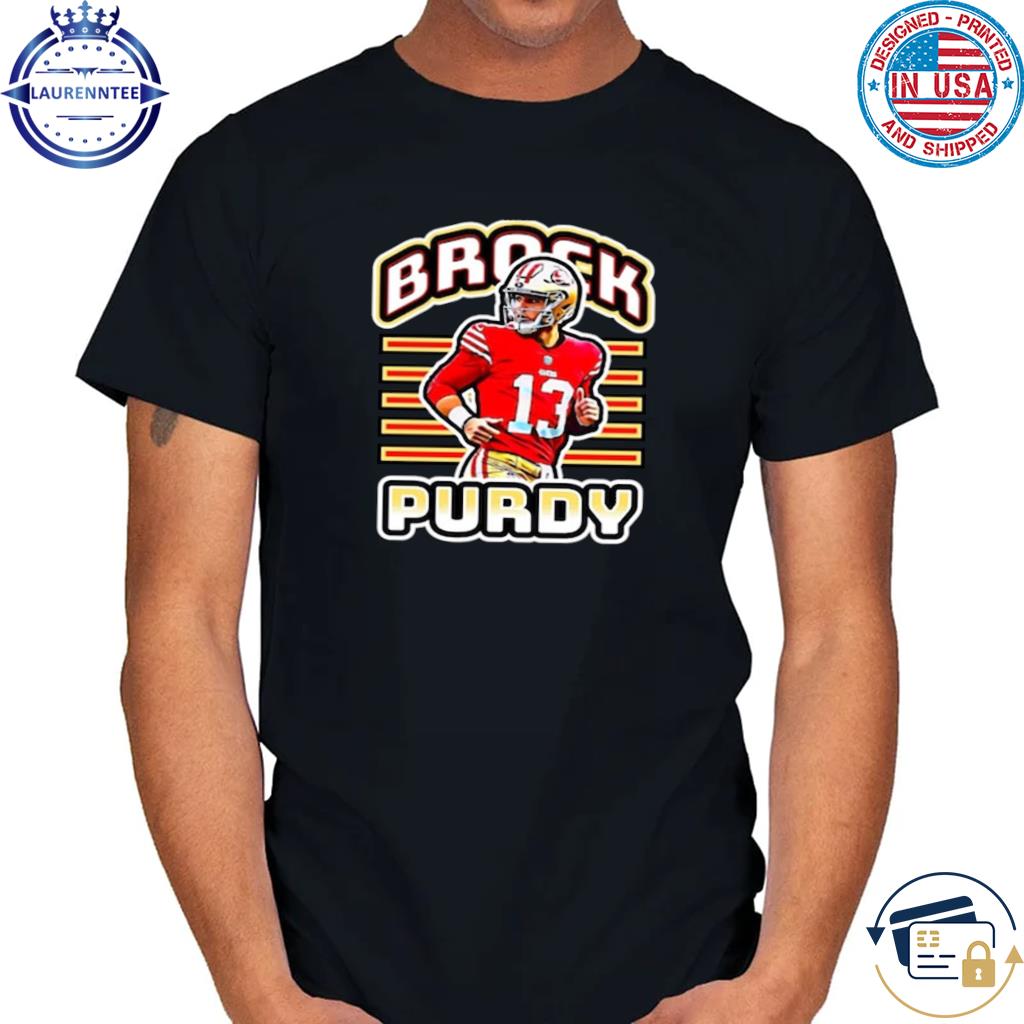 Purdy Niners Shirt Sweatshirt Hoodie Mens Womens Kids Hella Purdy Tshirt  Brock Purdy Contract Shirts San Francisco 49Ers Football T Shirt Retro Sf 49Ers  Shirt - Laughinks