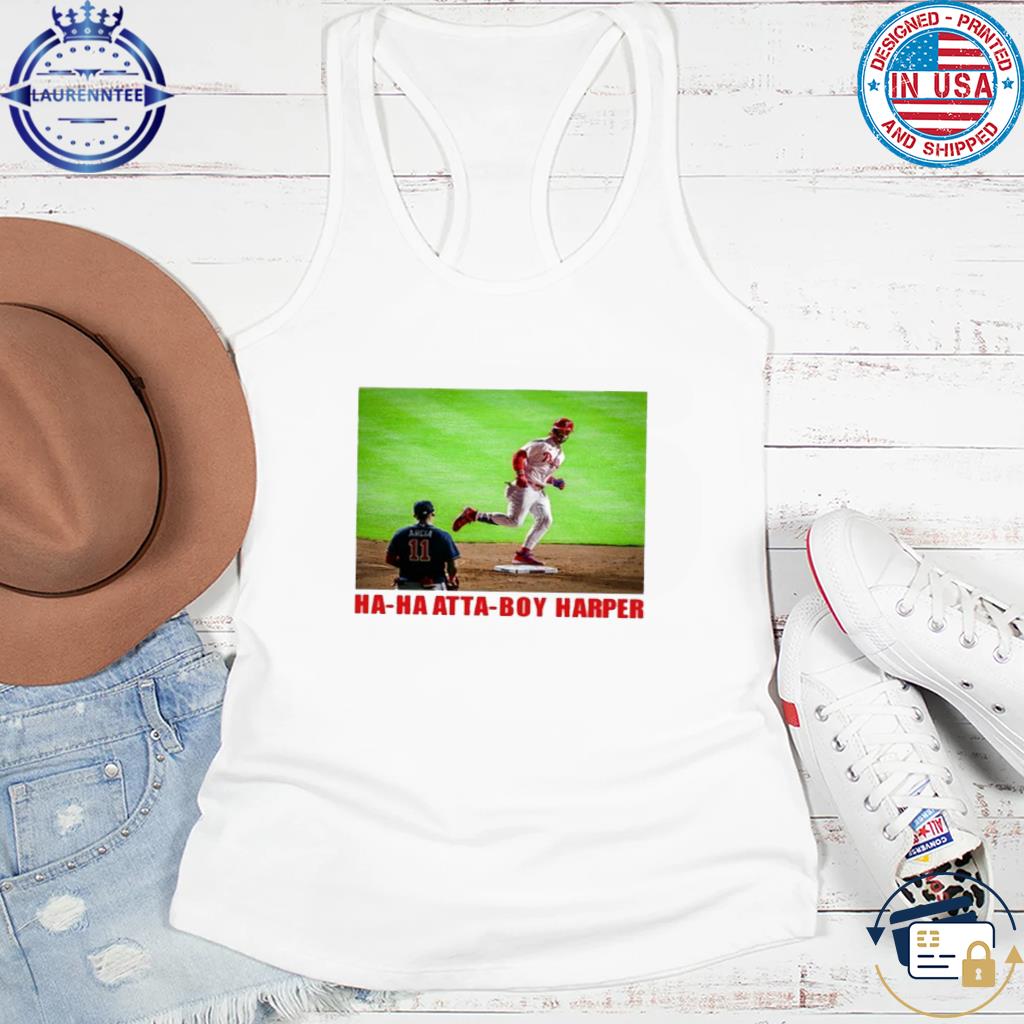 OneRockin Aaron Nola HA HA HA atta-boy Harper Shirt