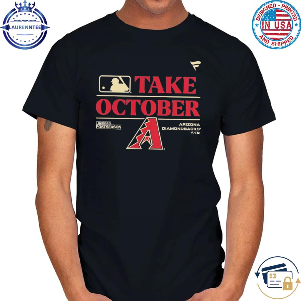 Arizona Diamondbacks Take October 2023 Postseason T-Shirt, hoodie, sweater,  long sleeve and tank top