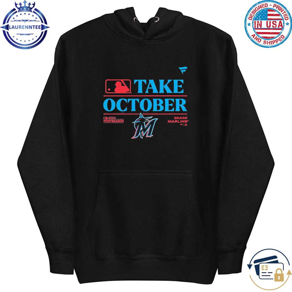 Miami Marlins Take October 2023 Postseason T-Shirt, hoodie