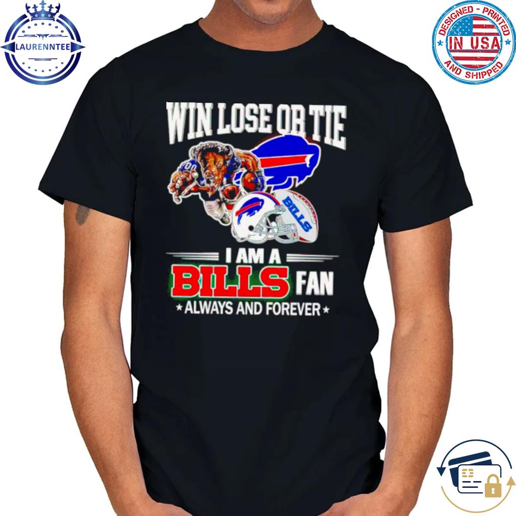 Win Lose Or Tie Buffalo Bills Fan Till – I – Die Signatures Shirt -  Kingteeshop