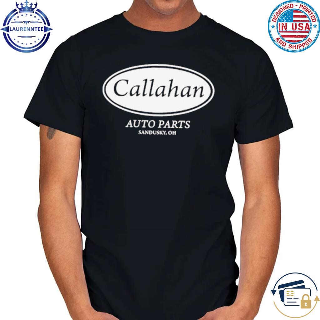 Callahan Auto Parts Callahan Auto Parts T-Shirt