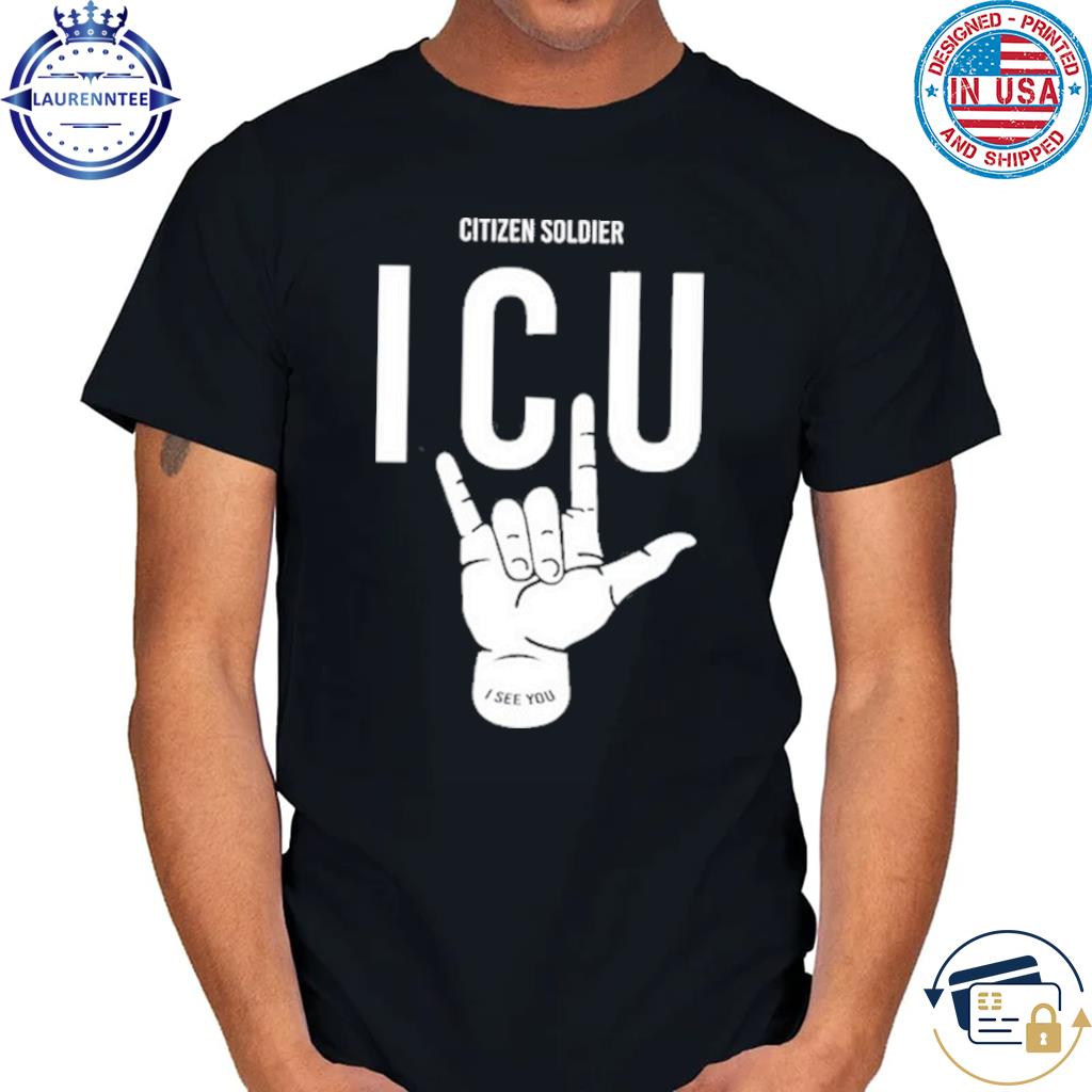 Citizen soldier band citizen soldier icu I see you shirt