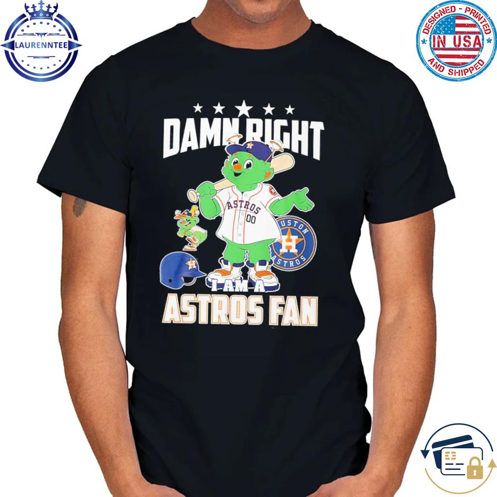 Houston Astros Damn Right I Am A Houston Astros Fan Now And Forever Shirt,  hoodie, sweater, long sleeve and tank top