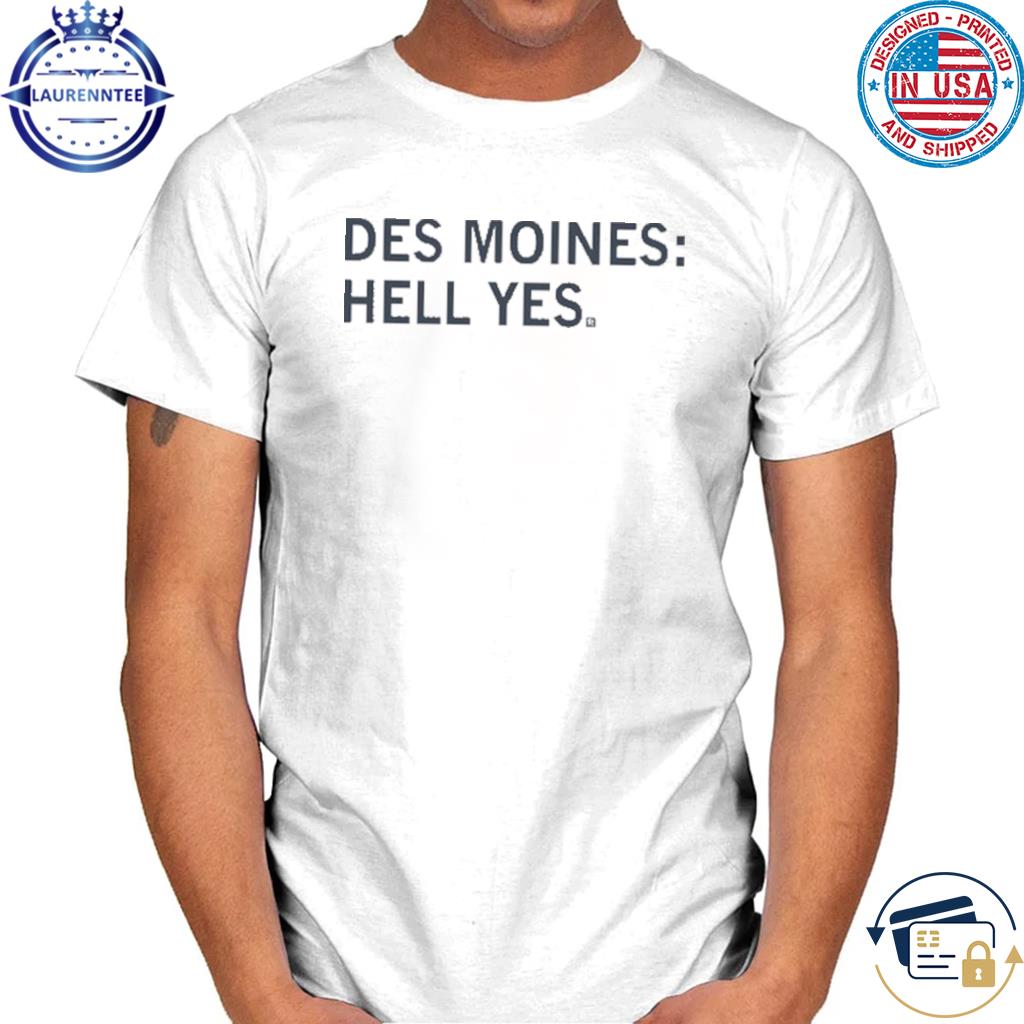 Des Moines Hell Yes T-Shirt