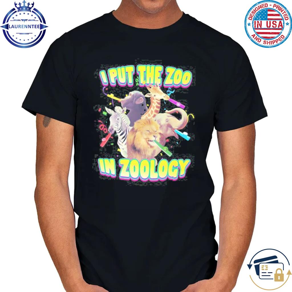 Gotfunny I Put The Zoo In Zoology Shirt