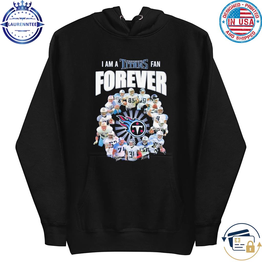 I Am A Tennessee Titans Fan Forever Signature Unisex T Shirt