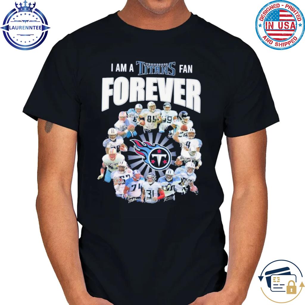 I Am A Tennessee Titans Fan Forever Signature Unisex T-shirt