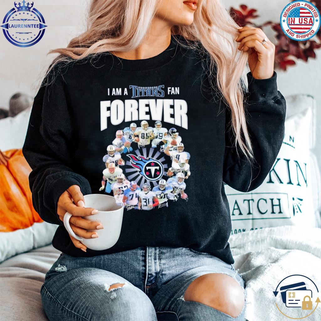 Potoshirt LLC on X: I Am A Tennessee Titans Fan Forever Signature Unisex T- Shirt   / X