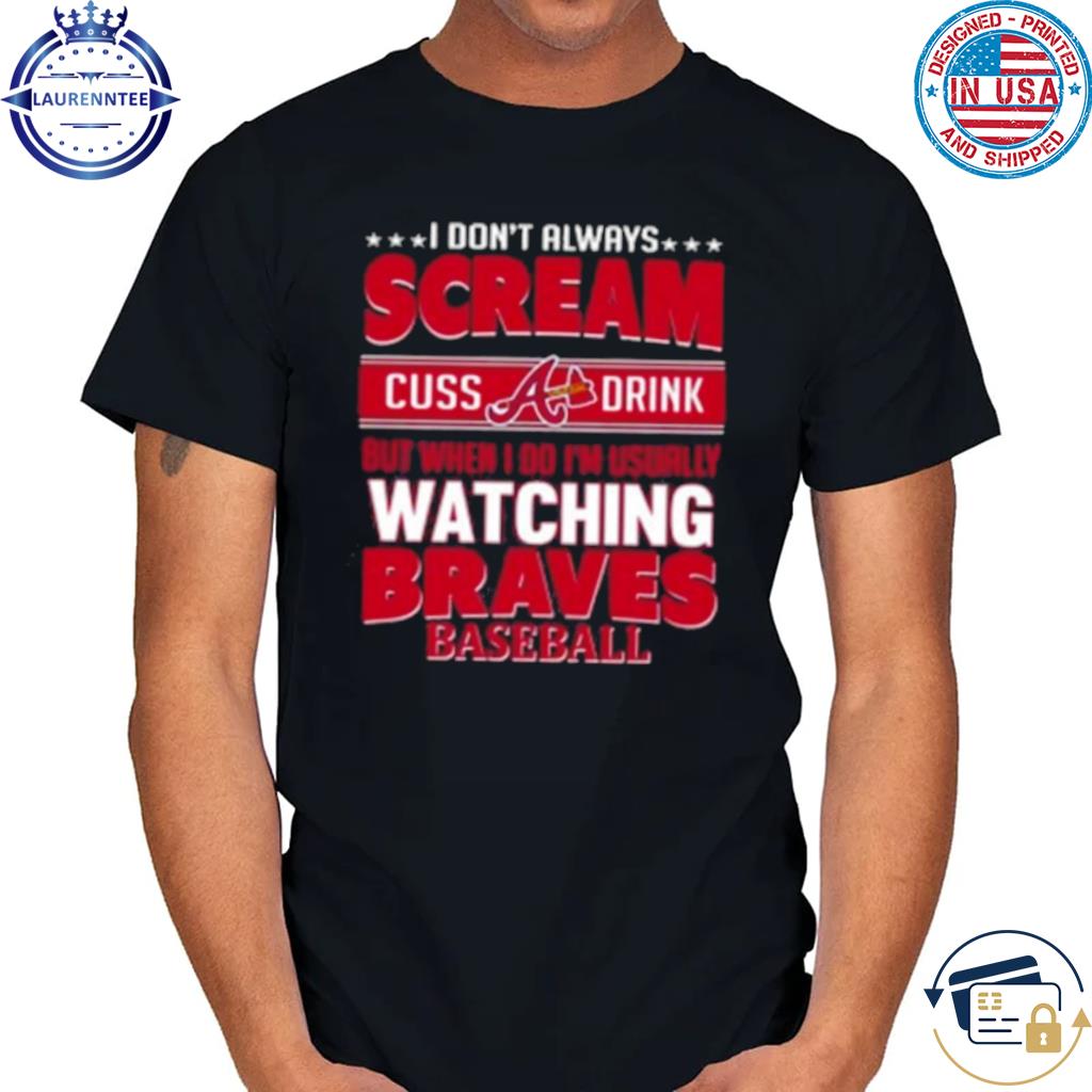 They Make Me Drink Atlanta Braves Baseball Mlb T-Shirt 