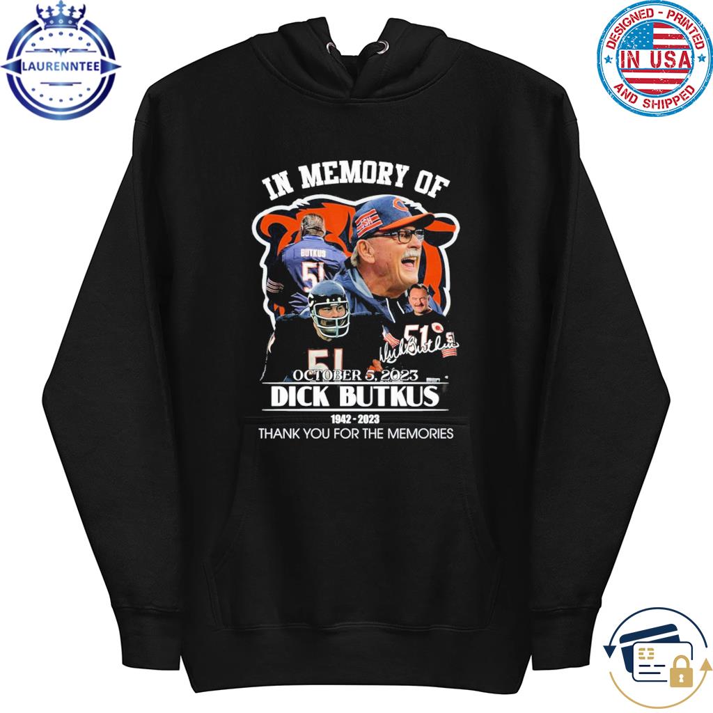 In Memory Of October 5, 2023 Dick Butkus 1942 – 2023 Thank You For The  Memories Shirt - Limotees